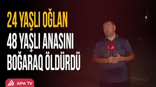 Şəmkirdə DƏHŞƏT: 48 yaşlı qadın EVİNDƏ BOĞULARAQ ÖLDÜRÜLDÜ | APA TV