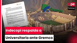 Indecopi requests annulment of Gremco's precautionary measure and backs Universitario de Deportes