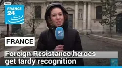 France gives foreign WWII Resistance heroes tardy recognition • FRANCE 24 English