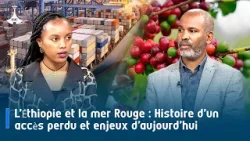 L’Éthiopie et la mer Rouge : Histoire d’un accès perdu et enjeux d’aujourd’hui