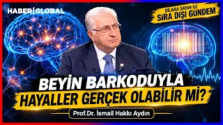 Beyin Barkoduyla Hayaller Gerçek Olabilir mi? | Dilara Sayan İle Sıra Dışı Gündem