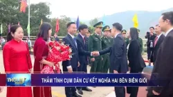 Thắm tình cụm dân cư kết nghĩa hai bên biên giới