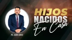 HIJOS NACIDOS EN CASA | Pastor Juan Lares