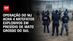 Operação do MJ acha 4 artefatos explosivos em presídio de Mato Grosso do Sul | LIVE CNN