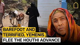 Barefoot and terrified, Yemenis flee the Houthi advance