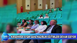 KIRŞEHİR AHİ EVRAN ÜNİVERSİTESİNDE EFQM SAHA HAZIRLIK EĞİTİMLERİ DEVAM EDİYOR