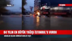 The Heaviest Rainfall in 84 Years Hits Istanbul! Streets Submerged and Streams Overflow
