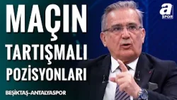 Beşiktaş 4-2 Antalyaspor | Mustafa Çulcu Maçın Tartışmalı Pozisyonlarını Yorumladı! Beşiktaş 4-2 Antalyaspor | Mustafa Çulcu Maçın Tartışmalı Pozisyonlarını Yorumladı!