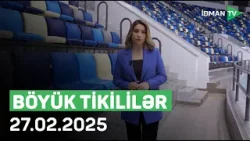 Böyük Tikililər - 27.02.2025