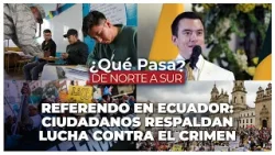 Referendo en Ecuador: Ciudadanos respaldan lucha contra el crimen - ¿Qué Pasa? De Norte a Sur