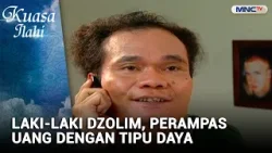 Laki Laki Dzolim, Perampas Uang dengan Tipu Daya | KUASA ILAHI CAHAYA HATI