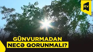 Qızmar havada günvurmadan necə qorunmalı?