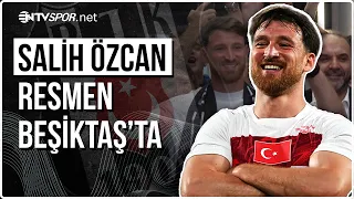 First Remarks from Salih Özcan in a Beşiktaş Jersey! | NTV Spor