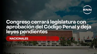 Congress to Conclude Legislative Session With Approval of Penal Code, Leaving Other Bills Pending