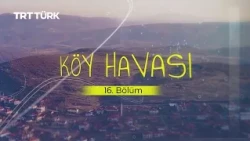 Village Life | Kırşehir - Dalakçı Village | Episode 16