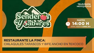 Restaurante La Finca: Chilaquiles tarascos y Bife Ancho en Texcoco | Senderos y Sabores | 25-08-2026