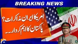 US-Iran Talks? Pakistan's Important Role.. | Breaking News | Geo News