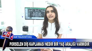 DİŞ HEKİMİ EDA ÇAM PORSELEN DİŞ KAPLAMASI NEDİR BİR YAŞ ARALIĞI VARMIDIR SORUSUNU CEVAPLADI