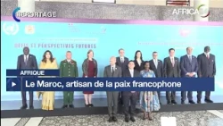 Reportage : le Maroc, artisan de la paix francophone