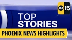 ABC15 Latest Phoenix Headlines and Weather Update
