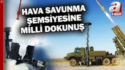 KORKUT, SUNGUR, HİSAR ve daha fazlası... İşte Türkiye'nin hava savunma sistemleri | A Haber