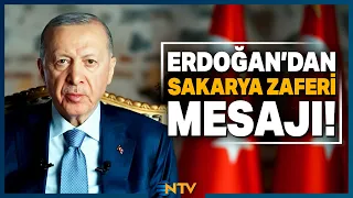 President Erdoğan's Sakarya Victory Message: We Will Defend the Nation's Rights! | NTV