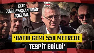 Statement from TRNC President Erhürman! 'Sunken ship located at 550 meters' - TGRT Haber