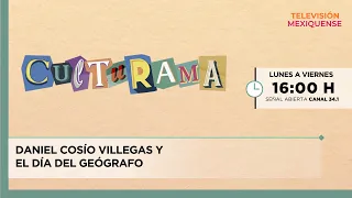 Daniel Cosío Villegas and Geographer's Day | Culturama | 07/23/2026