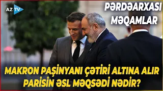 Fransanın Cənubi Qafqaz PLANI: Paris nələrə nail olmağa çalışır? -Paşinyanın “kosmik uğuru”nun sirri