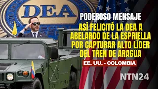 Así felicitó la DEA a Abelardo de la Espriella por capturar ALTO LÍDER del Tren de Aragua 'Nairobi'