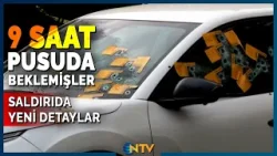 Kalaşnikoflu Saldırıda Kan Donduran Detay! Aracın Altından Çıkan Cihaz Dehşete Düşürdü | NTV