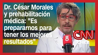 Dr. César Morales y prehabilitación médica: "Es prepararnos para tener los mejores resultados"