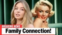 Sydney Sweeney’s Surprising Family Connection to Marilyn Monroe Revealed