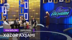 Xəzər Axşamı - Zeynəb Həsəni, Kazımcan, Habil Əhmədov  13.01.2026