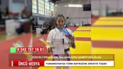 ERVA EREN FROM DÜZCE BECOMES BALKAN JUDO CHAMPION