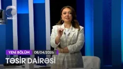 Təsir Dairəsi - 08.04.2026 Təsir Dairəsi - 08.04.2026