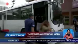 HRW: Several Venezuelans deported to Africa without due process - El Noticiero Midday Edition