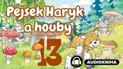 Pejsek Haryk a houby | Kapitola 13/16 | Audiokniha