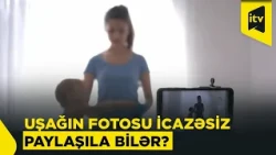 Uşaqların görüntülərini paylaşarkən hansı risklər nəzərə alınmalıdır?