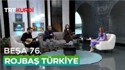 Rojbaş Türkiye - Beşa 76.