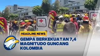 [HEADLINE NEWS, 11/08] Gempa Berkekuatan 7,4 Magnitudo Guncang Kolombia