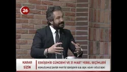 Kanal 26 | Karar Sizin | Zafer Partisi Eskişehir B.B. Bşk. Adayı Oğuz Beki | 27 Şubat 2024