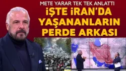 Mete Yarar anlattı! İşte İran'da yaşananların perde arkası