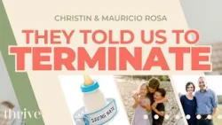 Choosing Life When the Diagnosis Says Otherwise | Christin & Mauricio Rosa | Thrive Ep. 328