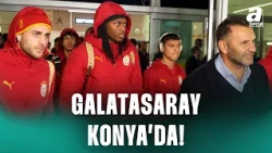 Galatasaray Kafilesi Konya'ya Geldi! İşte O Görüntüler