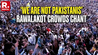 ‘PoJK Not Part Of Pakistan’: Thousands Rally In Rawalkot, Signal Shift Towards India | PoJK Uprising