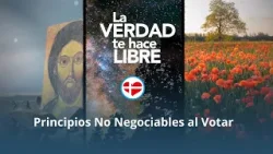 La Verdad te Hace Libre - Principio No Negociables al Votar