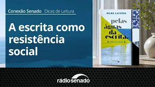 Reading Tips | Through the Waters of Writing, by Nilma Lacerda | Conexão Senado 08/14/26