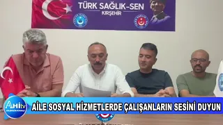 TÜRK SAĞLIK SEN KIRŞEHİR ŞUBESİ AİLE SOSYAL HİZMETLERDE ÇALIŞANLARIN SESİNİ DUYUN