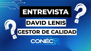 ConécTC - Special Guest: David Lenis - Quality Manager